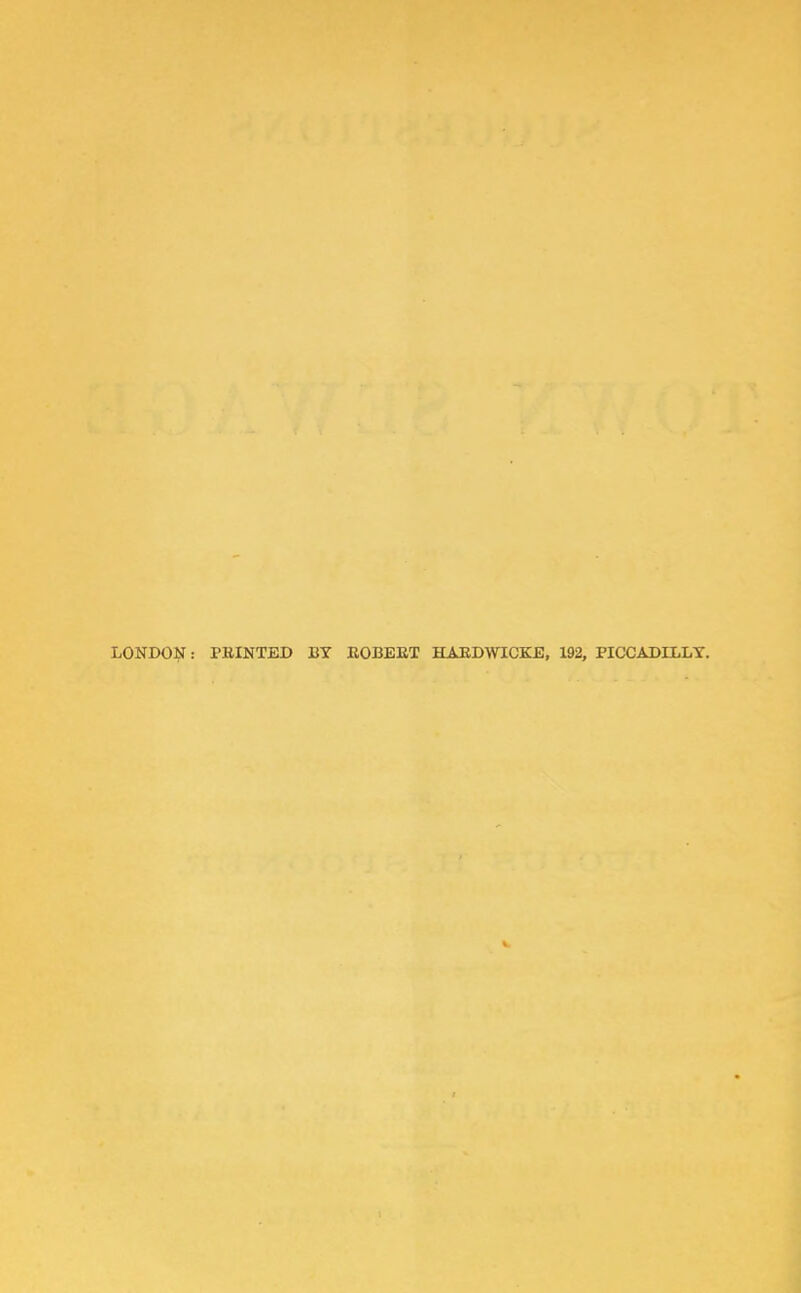 LONDON: FEINTED BY EOBEET HAEDWICKE, 192, PICCADILLY.