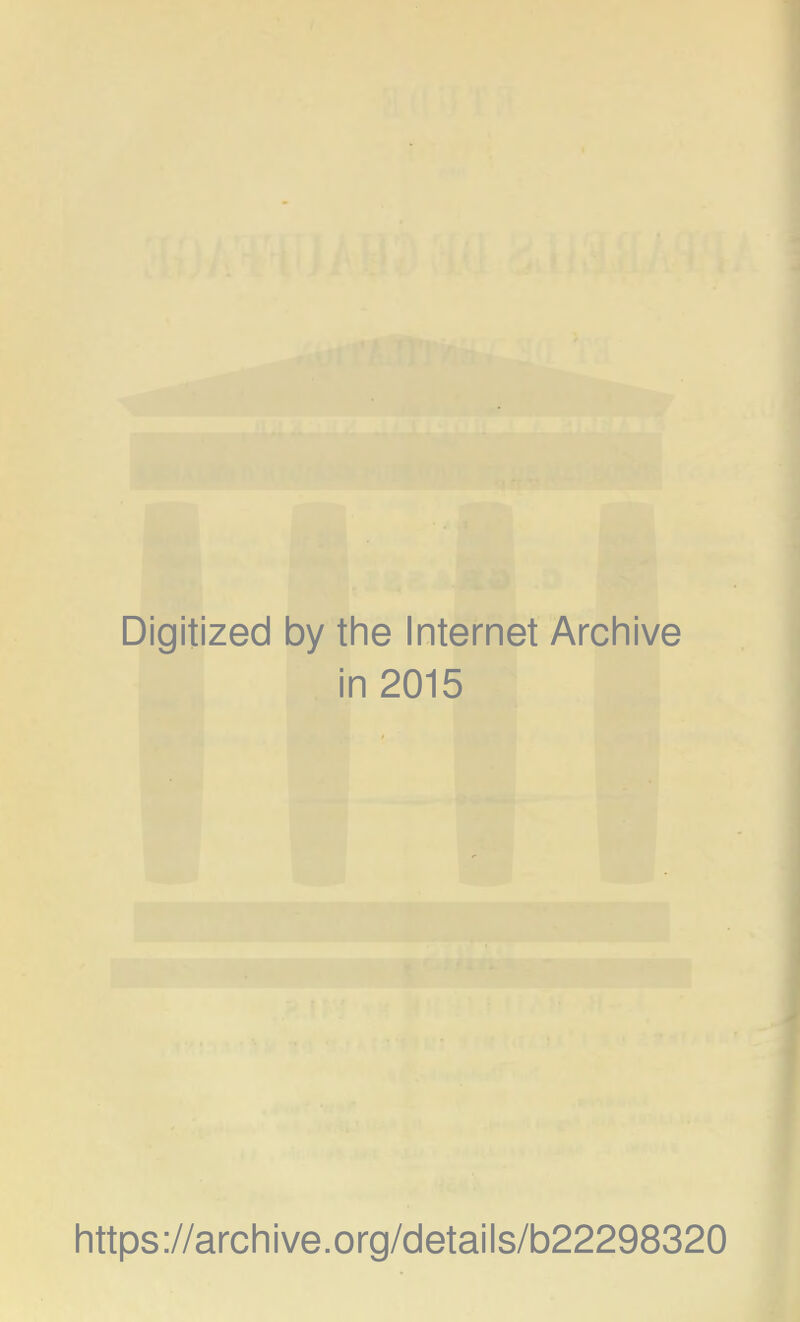 Digitized by the Internet Archive in 2015 https://archive.org/details/b22298320