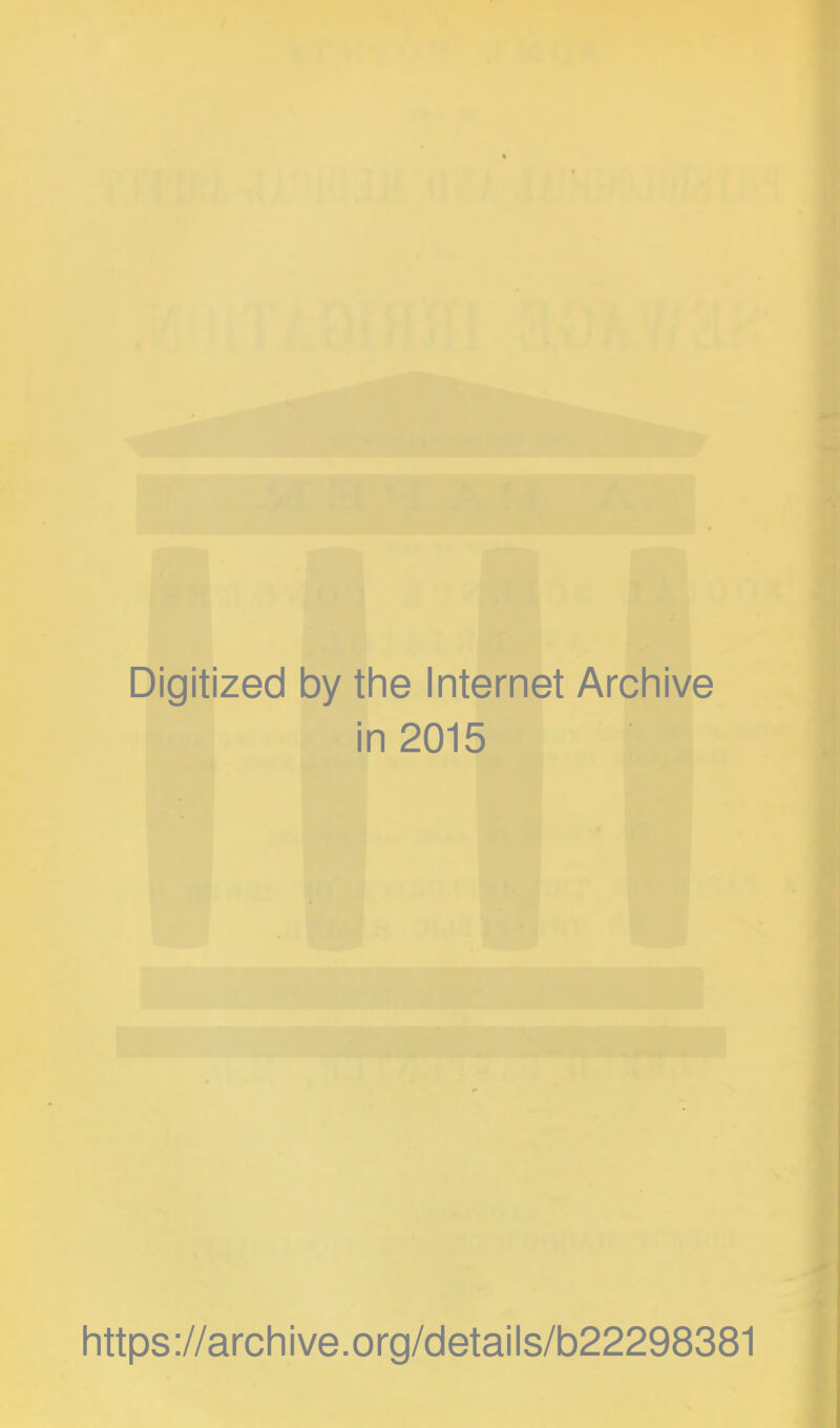 Digitized by the Internet Archive in 2015 https://archive.org/details/b22298381