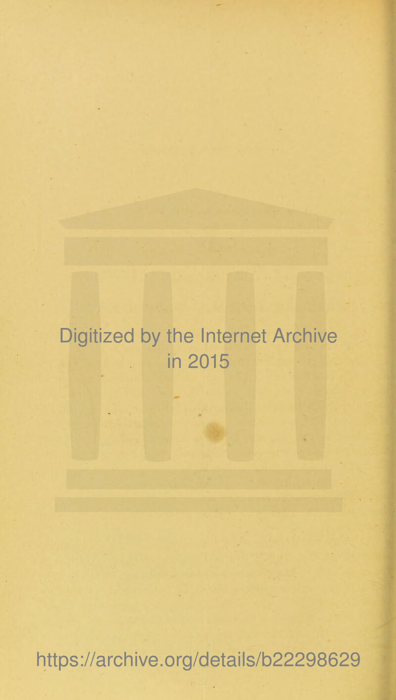 Digitized by the Internet Archive in 2015 https://archive.org/details/b22298629