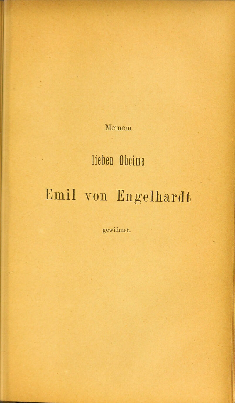 Meinem lieben Oheime Emil von Engelhardt gewidmet.