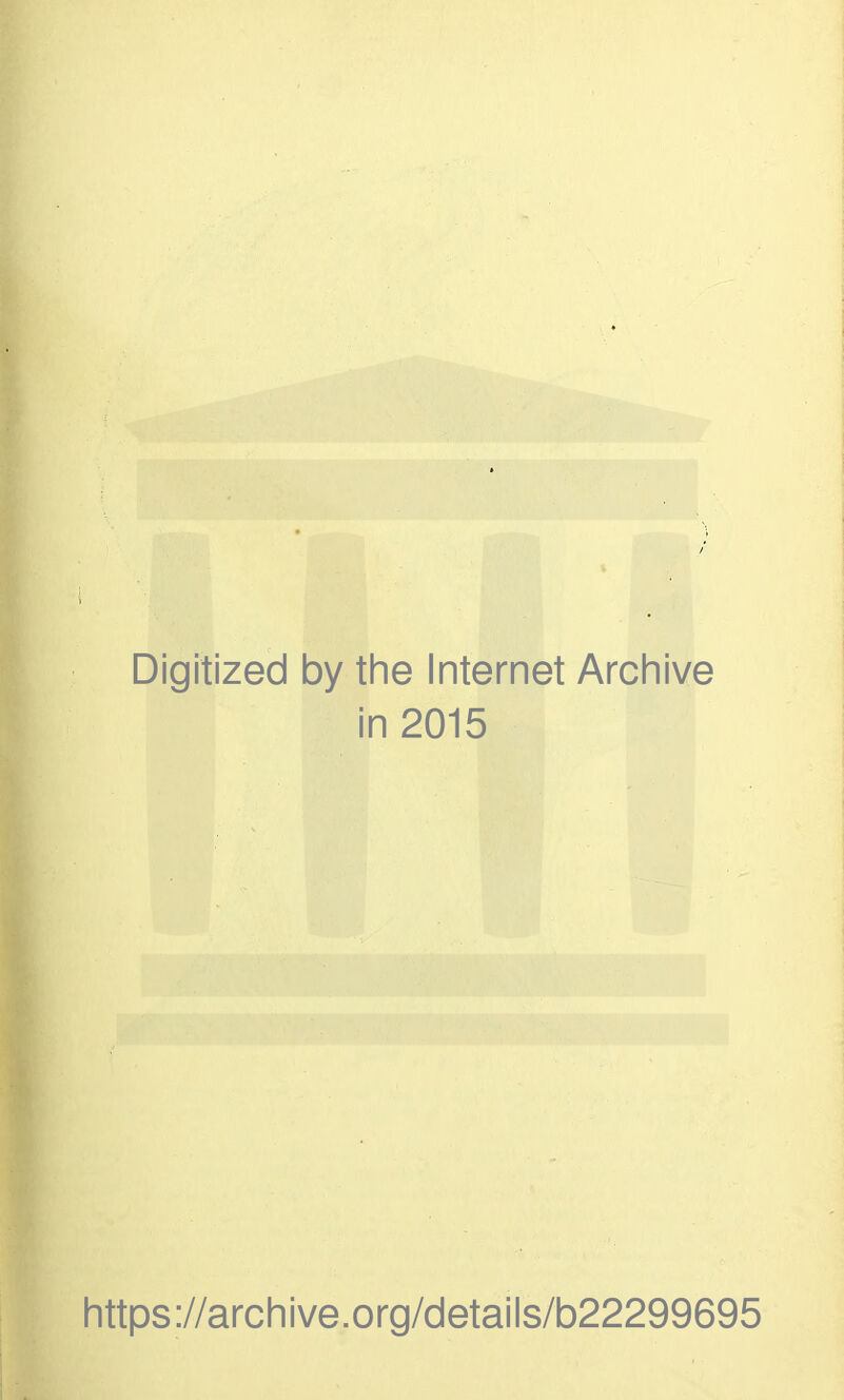 Digitized by the Internet Archive in 2015 https://archive.org/details/b22299695