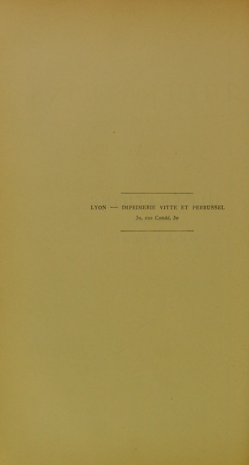 LYON — IMPRIMERIE VITTE ET PERRUSSEL 3o, rue Condé, 'io