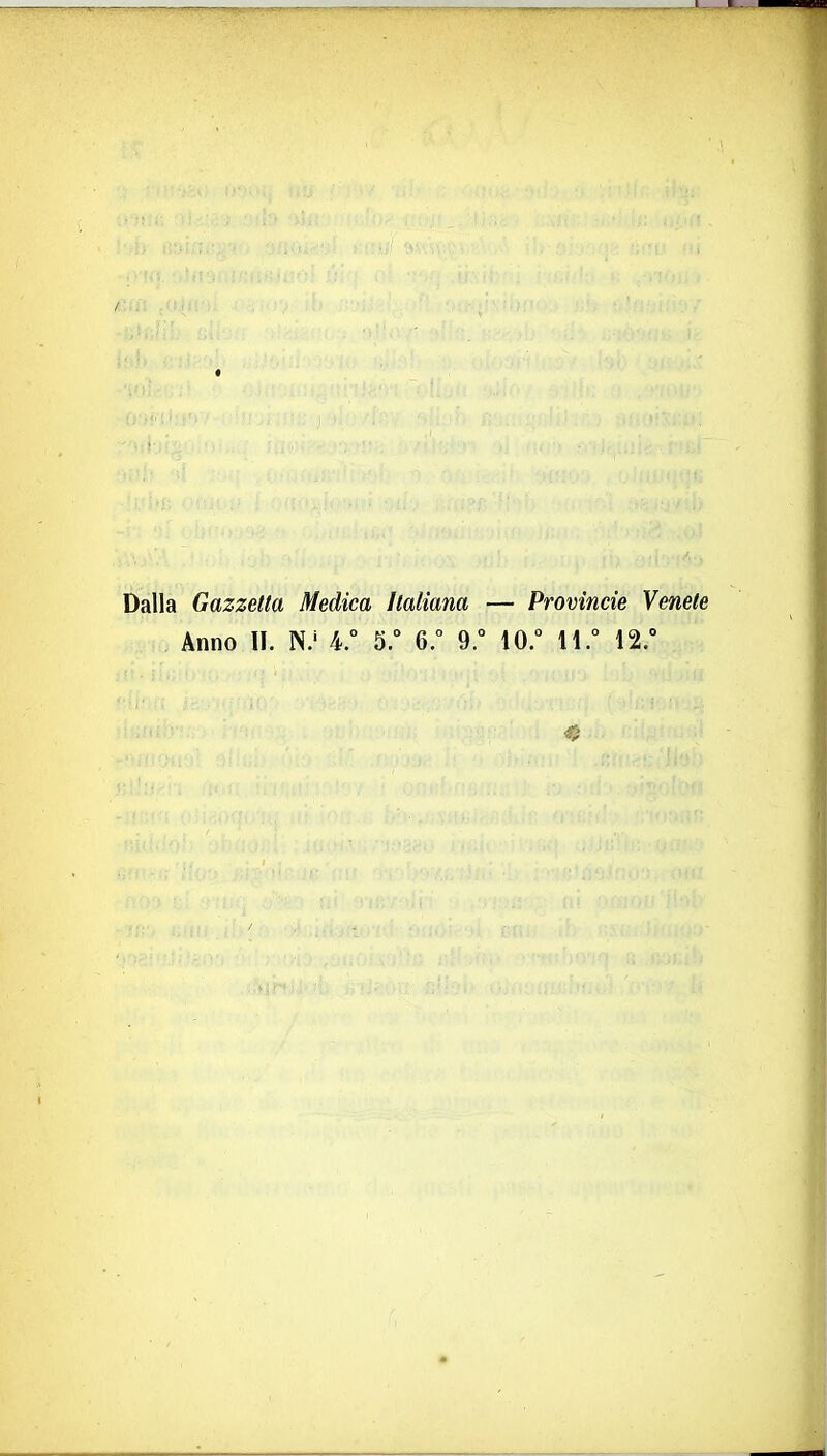 « Dalla Gazzetta Medica Italiana — Provincie Venete Anno II. N.' V V 6.° 9.° 10. li. 12.°