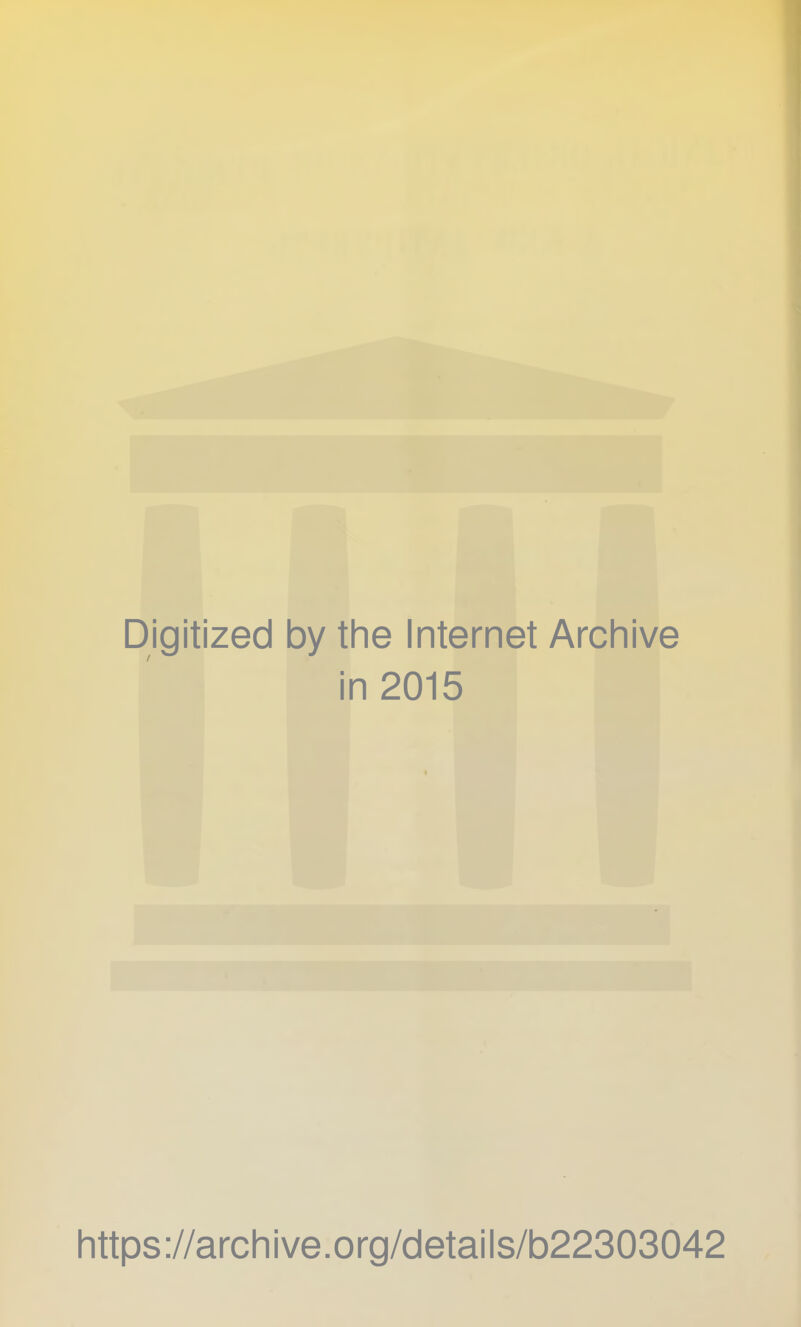 Digitized by the Internet Archive in 2015 https://archive.org/details/b22303042