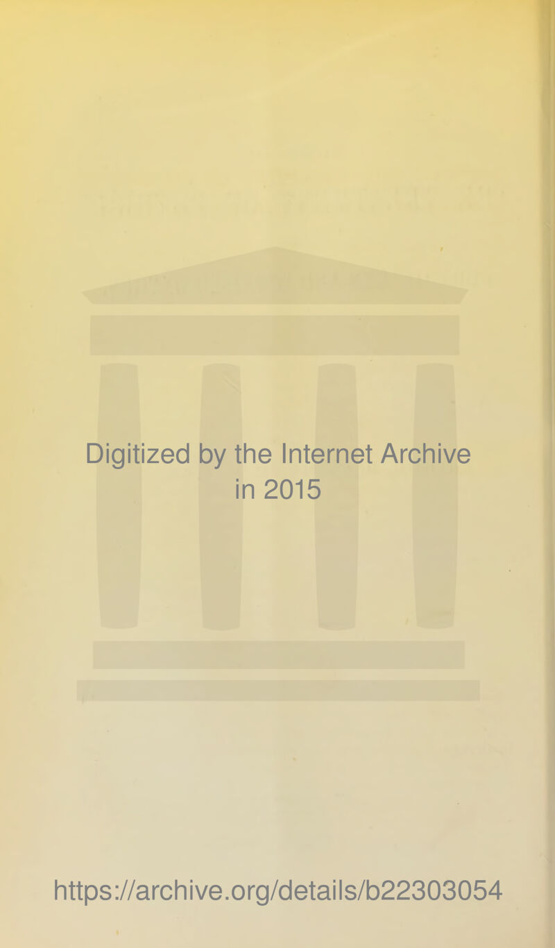 Digitized by the Internet Archive in 2015 https://archive.org/details/b22303054