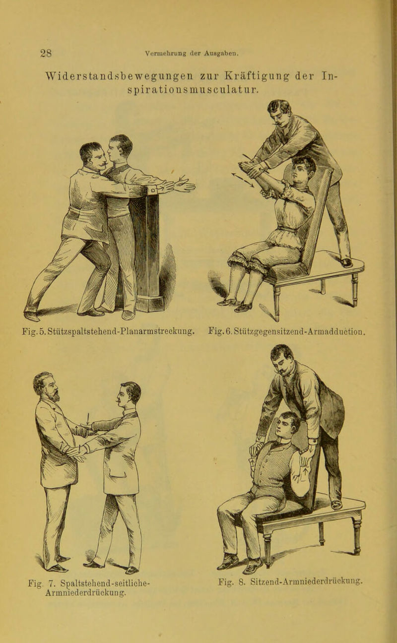 Widerstandsbewegungen zur Kräftigung der In- spiration smusculatur. Fig.ö.Stützspaltstehend-Planarmstreekung. Fig.6. Stützgegensitzend-Araiadduction. Fig. 7. Spaltstehend-seitliche- Fig. 8. Sitzend-Armniederdriickung. Arinniederdriiekung.
