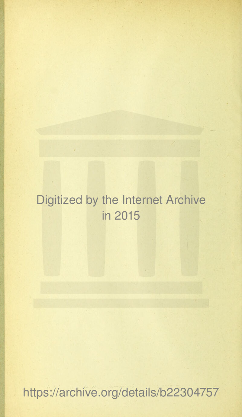 Digitized by the Internet Archive in 2015 https://archive.org/details/b22304757