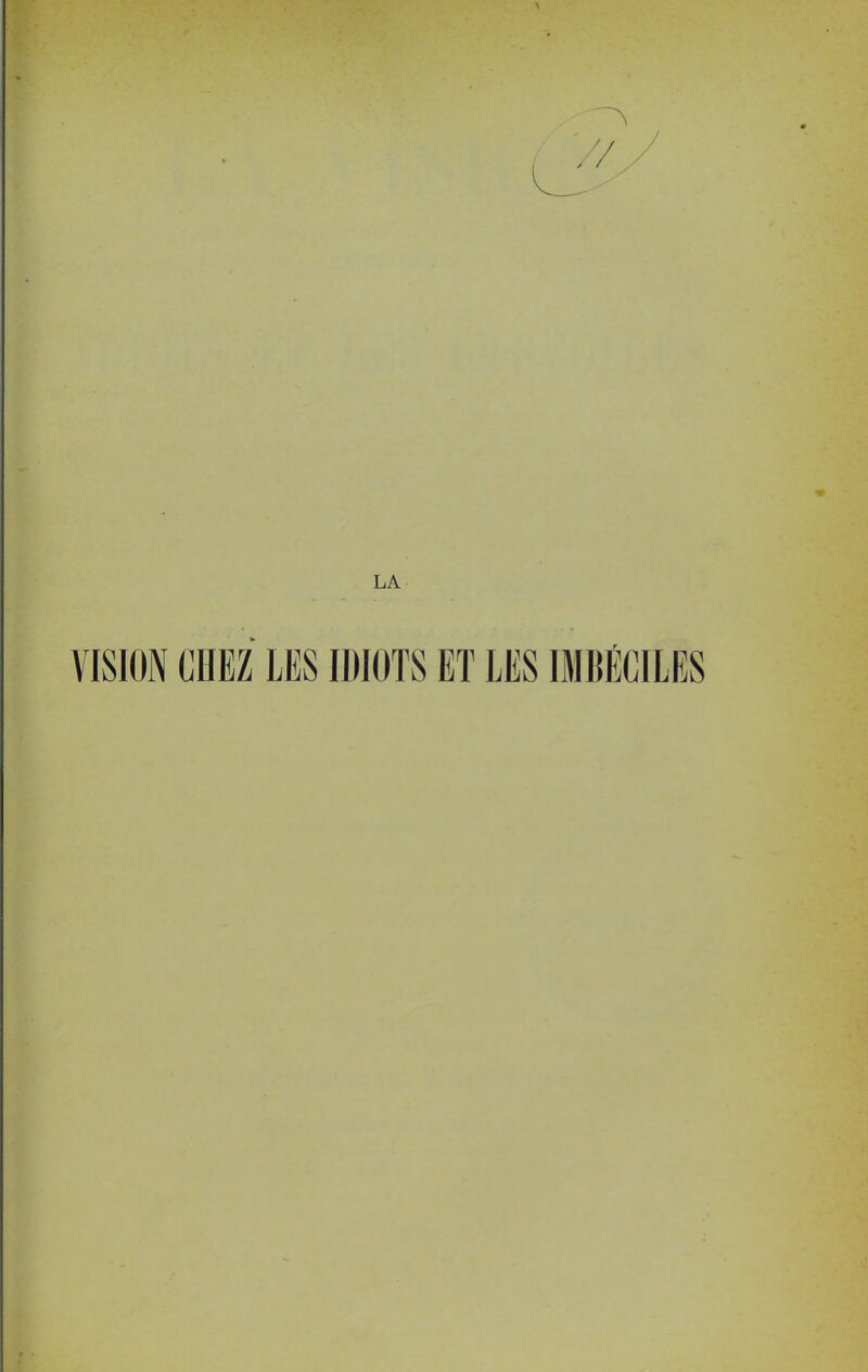 LA VISION CHEZ LES IDIOTS ET LES IMBÉCILES