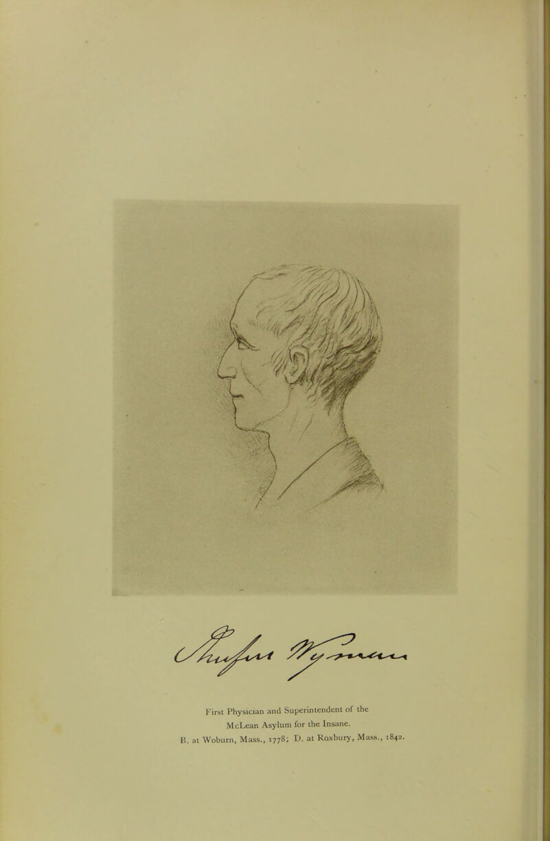 Kirst Physician and Superintendent of the McLean Asylum for the Insane. B. at Wobtirn, Mass., 1778; D. at Roxbury, Mass., 1842.