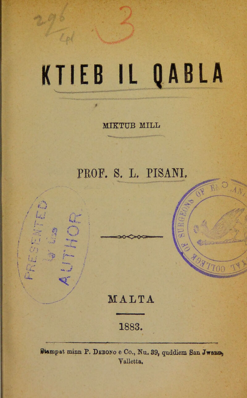 KTIEB IL PBLA I HrKTUB MILL 1883. Btempat minn P, D£BO^o e Co., Ku. 39, quddiem San Jwain^ Yalletta.