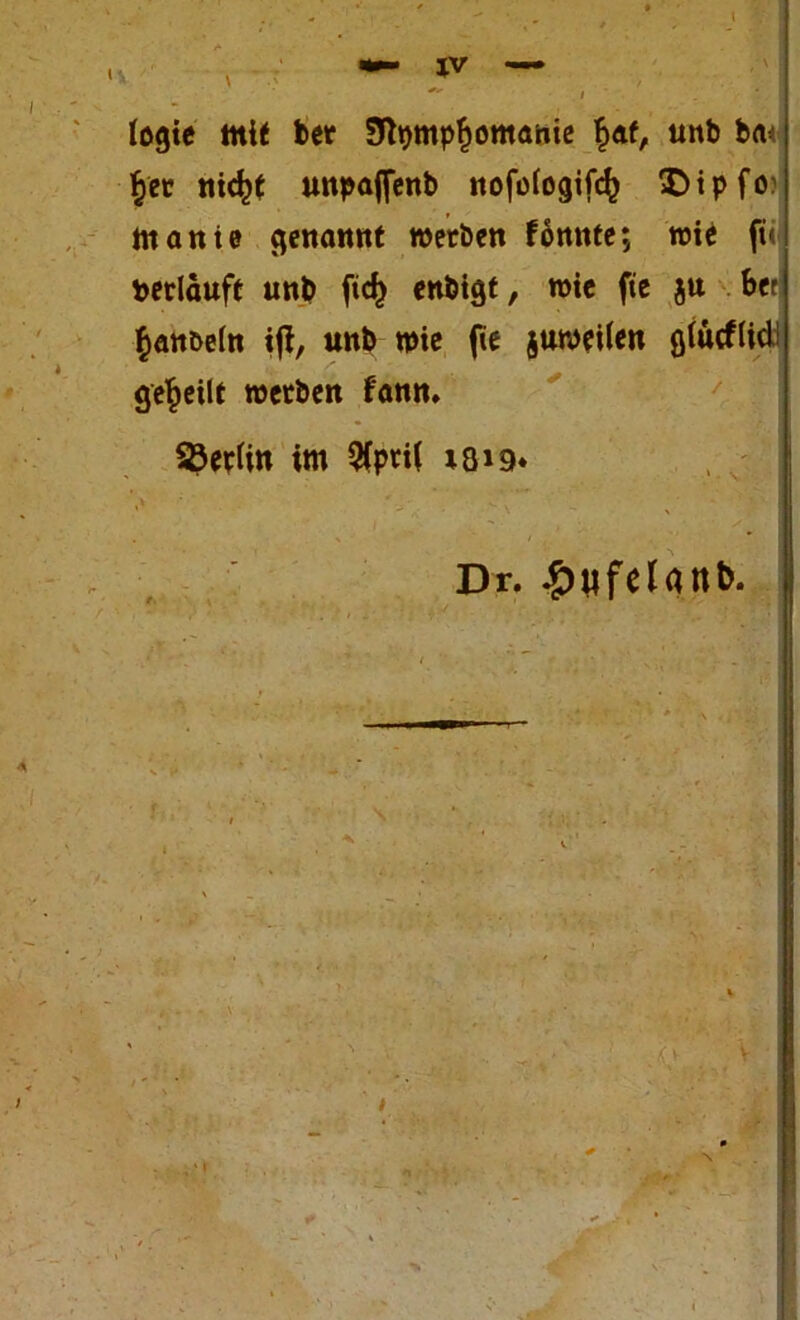 I , — lv — I . I legie mit ber Stymp^omame f>af, unb ba* §et nic^t unpaflenb nofologifcfc £>ipfo mante genannt »erben fämtte; wie fü »erlauft unb ftef) enbigt, wie fie ju bet: §ant>e(n i|i, unb wie fie juweilen gtäcflid! geteilt werben f'ann. Stettin im $(pri( i8*9* Dr. £iifelant>.