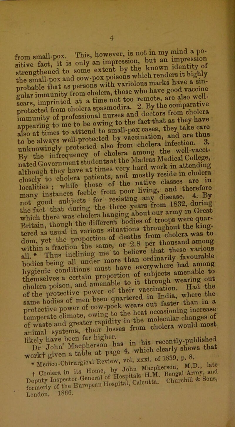 from small-pox. This, however, is not in my Pjj fact it is only an impression, but an impression liiSIllI mmmm unknowingly proteetedakofromcolera^^ weU yacci. • rs locnlitic.i white th<» of ™,r“ring, »d therefore many instance. f“f'®Jr°r“ „nyg’di,ease. 4. By ^fSlhafiSng the = Tom, yet‘the proportio^of deaths within a fraction the sa“ ’ heiieveP that these various all. * Thus inclining me to beheve t favourable bodies being all underu^°have everywhere had among hygienic conditions m . subjects amenable to themselves a certain ProP . through wearing out cholera poison, and amende toit^througn^ the of the protective power , . jn(jja where the same bodies of men been quartered in Lnd^ ^ .q protective power of cow-poc - w ^ ocoasi0ning increase temperate climate, owing molecular changes of wonid COS, SE-iassrs-, w* sgaifK workt given a table at page 4. which cieairiy * Medico -Chirurgieal Review, vol. xxxi. of 1839, p. 8^ ^ t Cholera in its Homo, by .^Bengal Army, and ^TSTSXSSmiA ««»■ <*—• * •- Londou. 1866.