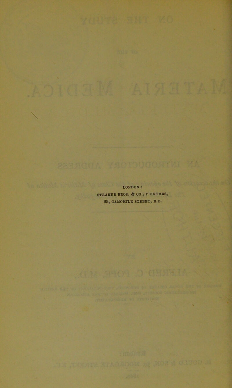 STRAKER BROS. & CO., PRINTERS, 35, CAMOMILE STREET, E.C.
