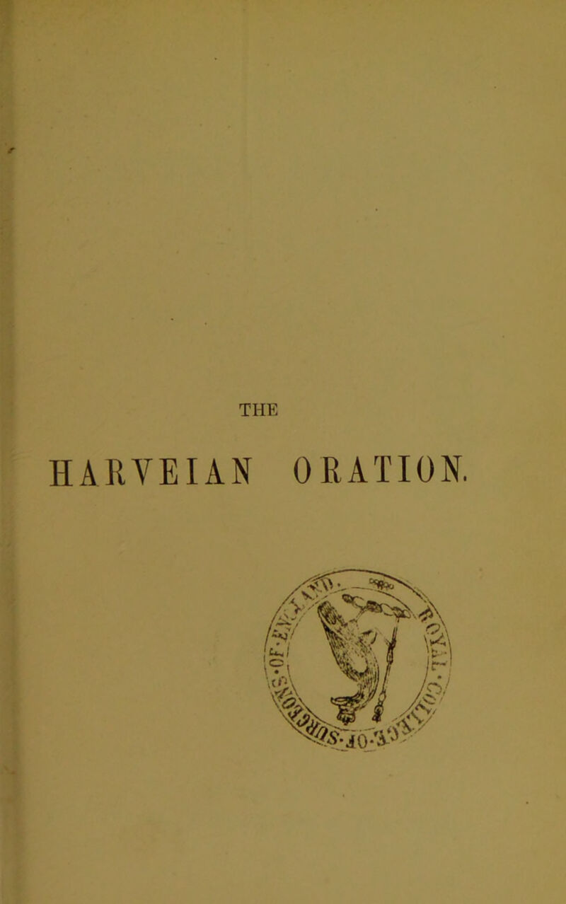 r THE HARVEIAN ORATION.