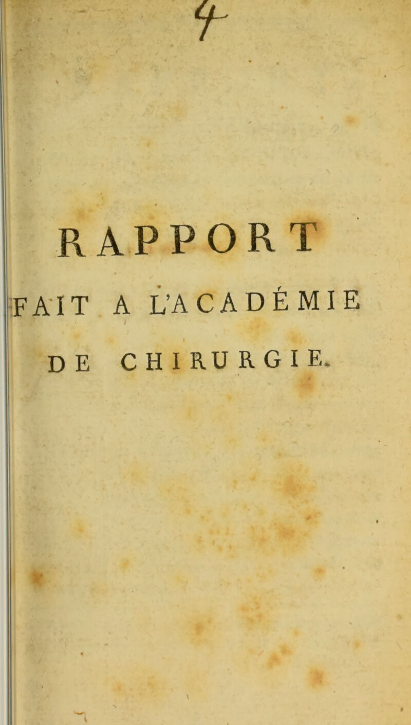 rapport FAIT A L’ACADÉMIE I I de chirurgie.