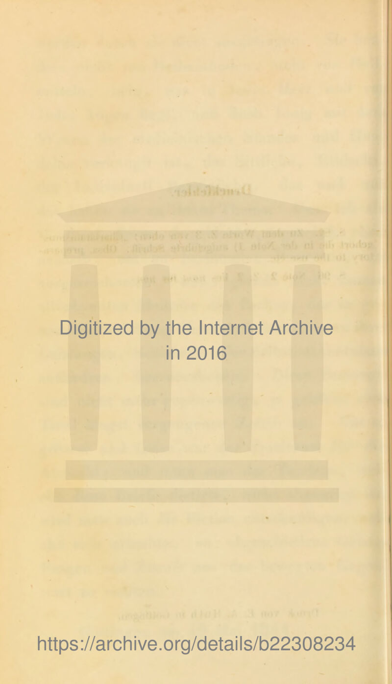 Digitized by the Internet Archive in 2016 https://archive.org/details/b22308234