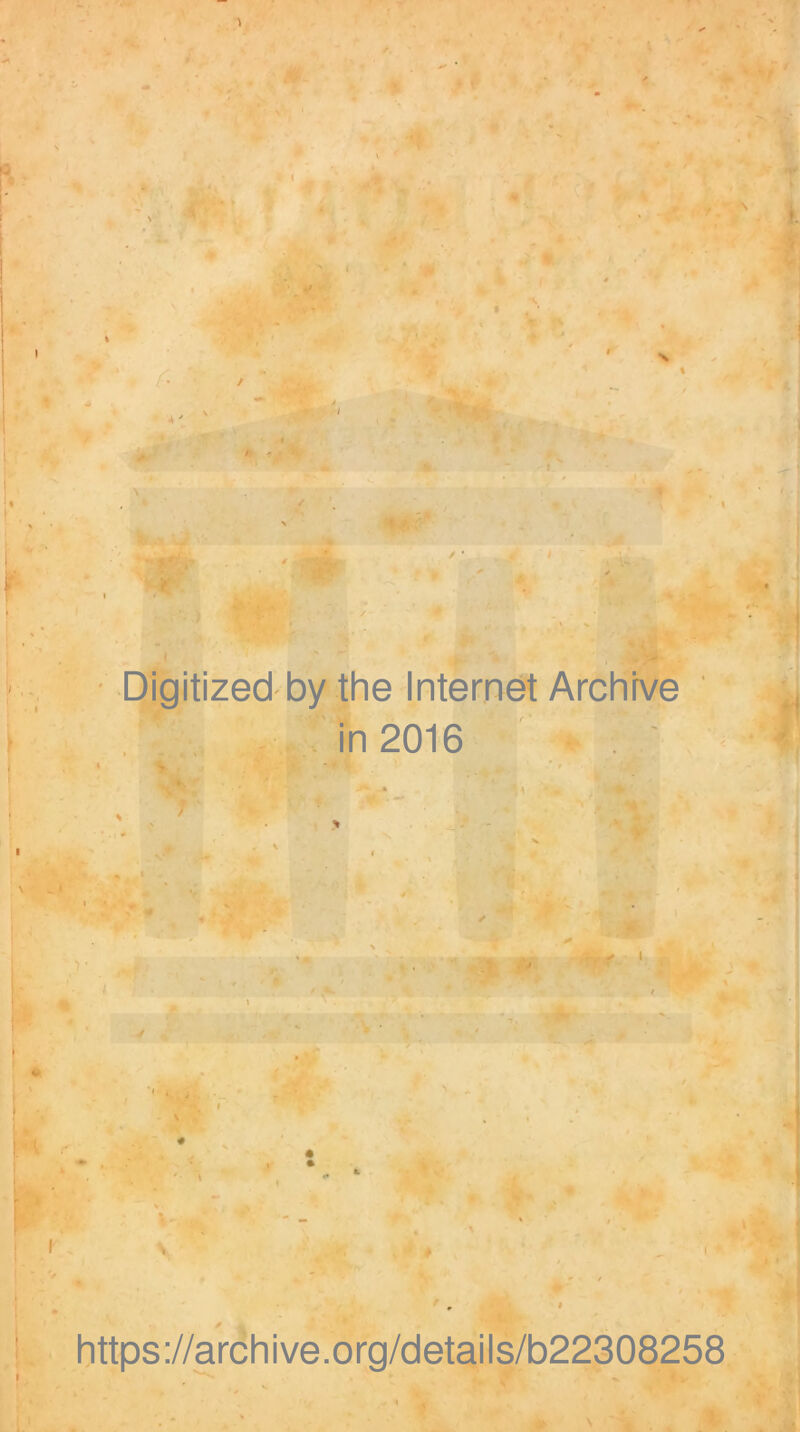 / \ / . X I / * Digitized by the Internet Archrve in 2016 . ' * https://archive.org/details/b22308258