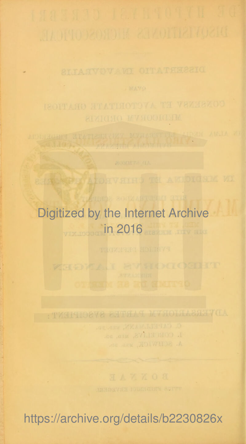 Digitized by the Internet Archive 'in 2016 https://archive.org/details/b2230826x