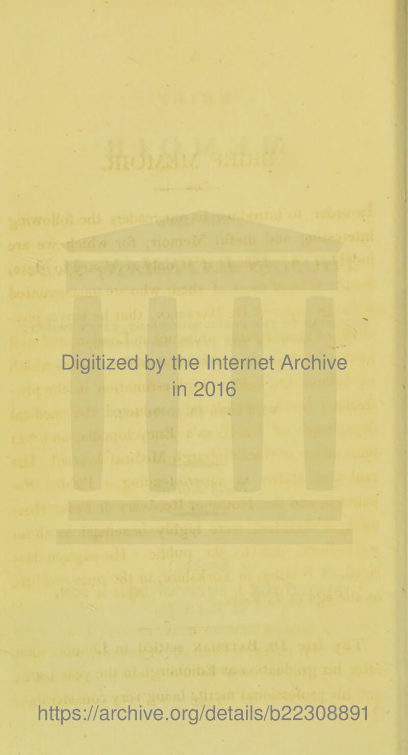 Digitized by the Internet Archive in 2016 A ’ r https://archive.org/details/b22308891