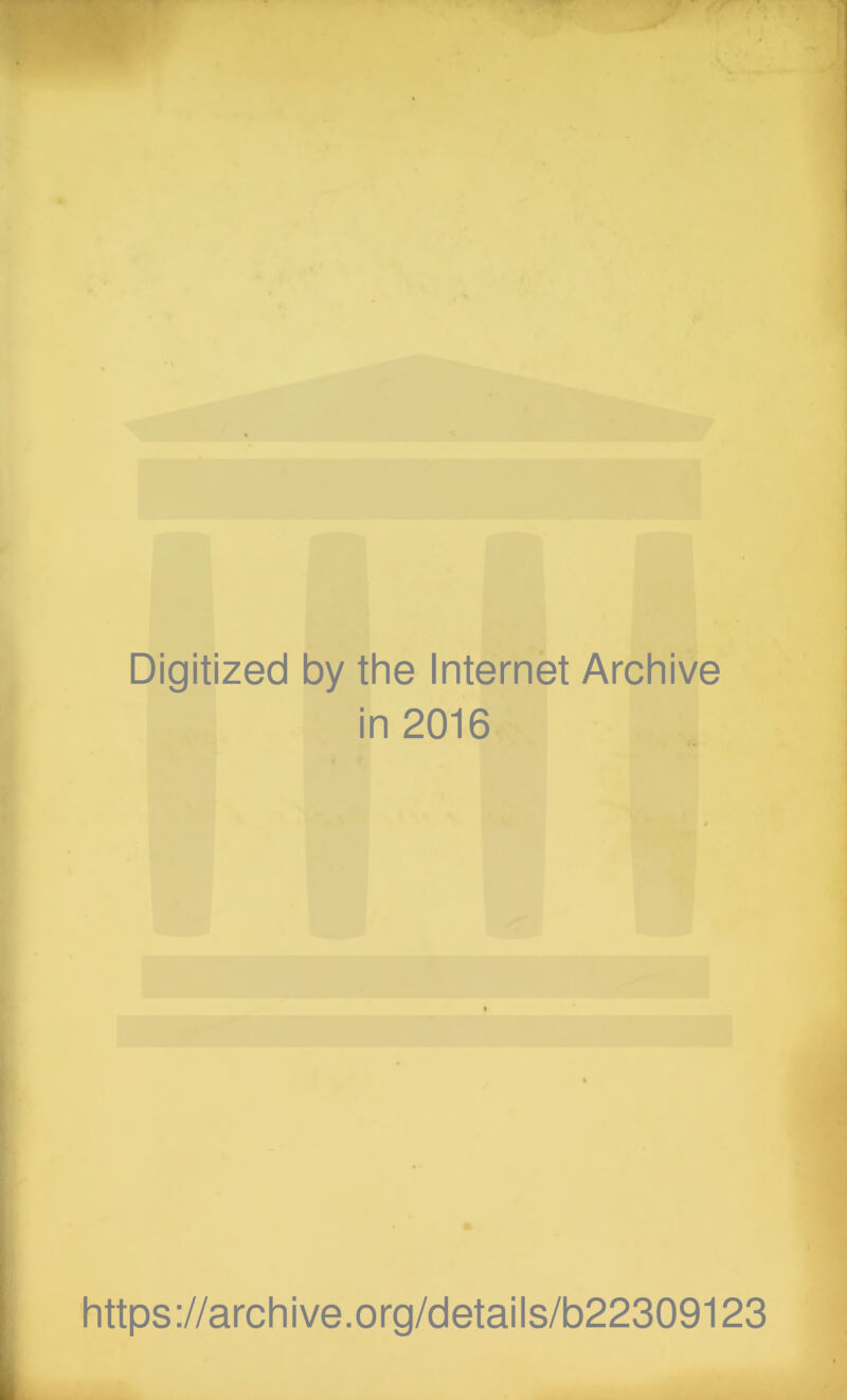 Digitized by the Internet Archive in 2016 https://archive.org/details/b22309123