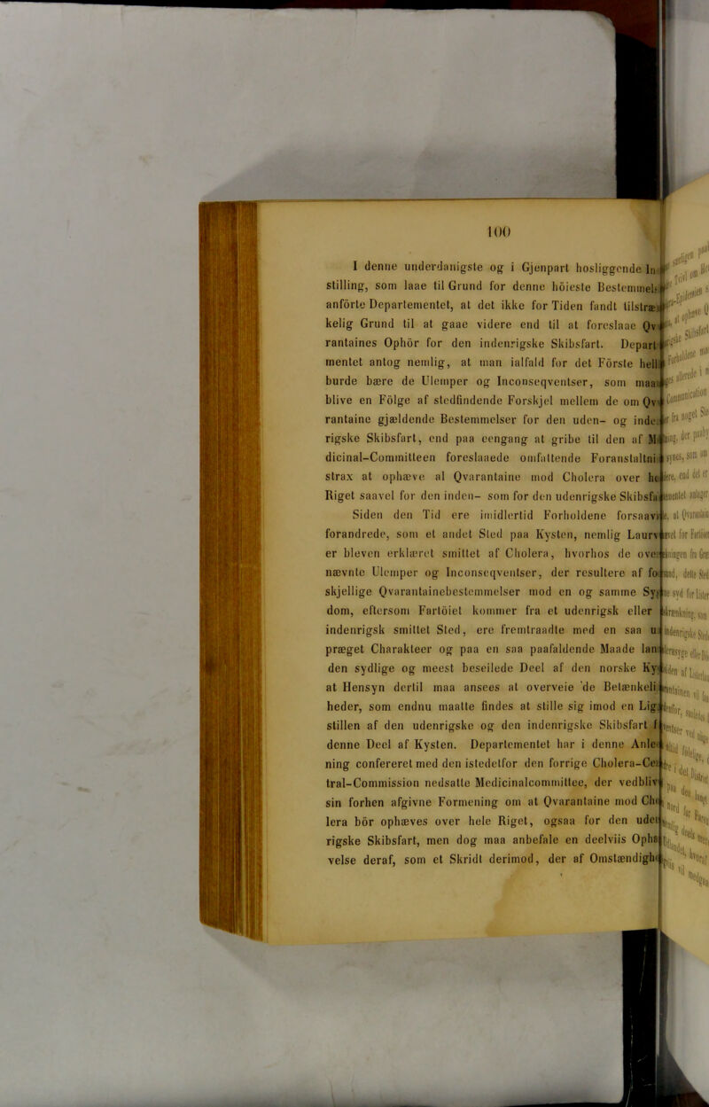 i S*rtø itrCfl i»aal Ud L ffirl ,iJei»lCI|J i n I denne underdanigste og i Gjenpart hosliggende In stilling, som laae til Grund for denne hoieste Beslemineh anforte Departementet, at det ikke for Tiden fandt lilstræ (t kelig Grund til at gaae videre end til at foreslaae Qv# rantaines Ophor for den indenrigske Skibsfart. Depart mentet antog nemlig, at man ialfald for det Fdrste hell. ^ol burde bære de Ulemper og Inconseqventser, som maat <fi J blive en Folge af stedfindende Forskjel mellem de om Qw ^nl111 rantaine gjældende Bestemmelser for den uden- og inde. tf fo ll0=el J rigske Skibsfart, end paa cengang at gribe til den af Mi W^erP:i,“' dicinal-Commitleen foreslaaede omfattende Foranstaltni jlsynes,som o|1; strax at ophæve al Qvarantaine mod Cholera over hc Jere, end det er Riget saavcl for den inden- som for den udenrigske Skibsfa benlel anta^r Siden den Tid ere imidlertid Forholdene forsaavi le. «t OvarinUiD' forandrede, som et andet Sted paa Kysten, nemlig Laur\ ivet for F«r er bleven erklæret smittet af Cholera, hvorhos de over timingen fra Grin nævnte Ulemper og Inconseqventser, der resultere af fo 'stind, dette Sied skjellige Qvarantainebestemmelser mod en og samme Sy^ ne syd for Lister dom, eftersom Fartoiet kommer fra et udenrigsk eller dreiAninj. s(n indenrigsk smittet Sted, ere fremtraadle med en saa u ndenrigskeSteJt præget Charakteer og paa en saa paafaldende Maade lan tler den sydlige og meest beseilede Deel af den norske at Hensyn dertil maa ansees at overveie de Belænkeli heder, som endnu maatte findes at stille sig imod en Lig stillen af den udenrigske og den indenrigske Skibsfart f denne Deel af Kysten. Departementet har i denne Anle- , f, ning confereret med den istedetfor den forrige Cholera-Cei njr, tral-Commission nedsalte Medicinalcommittee, der vedbliv sin forhen afgivne Formening om at Qvarantaine mod Clu | lera bor ophæves over hele Riget, ogsaa for den udei rigske Skibsfart, men dog maa anbefale en deelviis Ophs Wainen Tjj fjj N»r, sjj Ner va filet rej fe, tørid, binL '•il G 5 velse deraf, som et Skridt derimod, der af Oinslændigln : Kaf ril