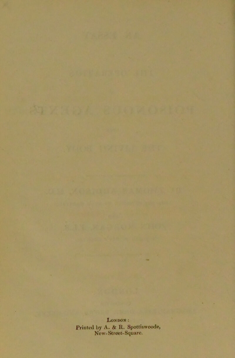 London : Printed by A. & R. Spottiswoode, New-Street-Square.