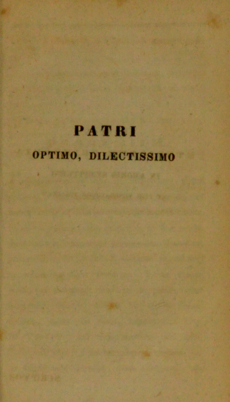 PATRI OPTIMO, DILECTISSIMO