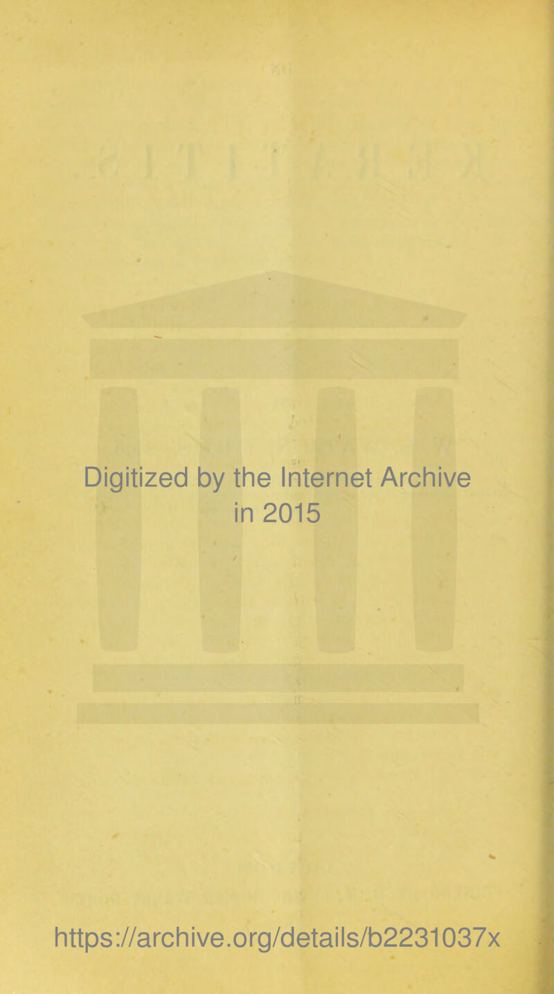 Digitized by the Internet Archive in 2015 https://archive.org/details/b2231037x