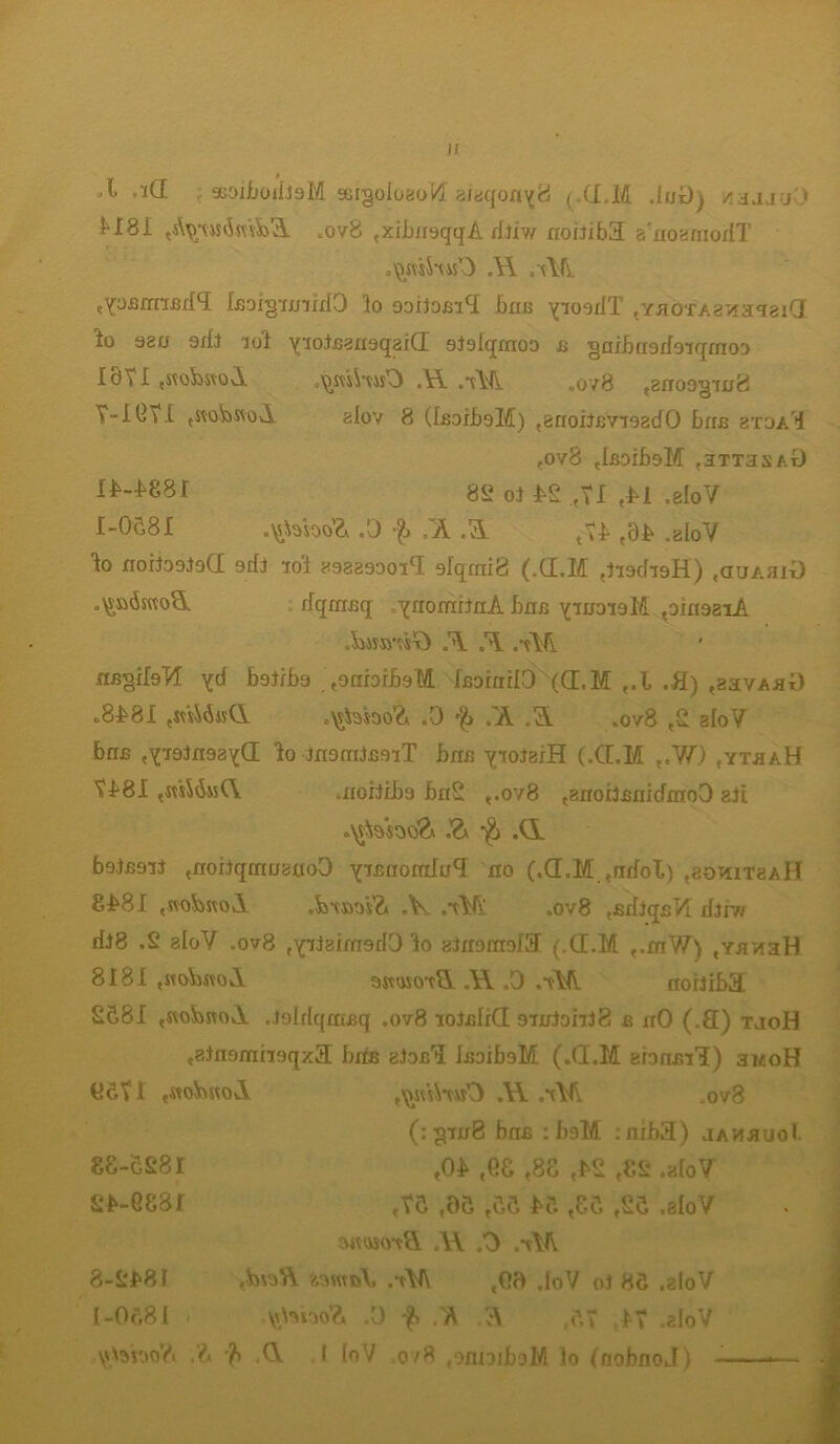 II J. .id asoiboiftaM ssi§olo8o!4 aiaqofl^fcJ (.d.M .h/x)j /<3jju'■> MSI ,A\ms<5«A>A Oov8 ,xibii9qqA dliw noiiibd a'lioamoxiT .\jmSW3 :\V\. 'XSBnuBd^ IsaigunWD io aoitoaid bus yioodT ,YaorAattagaid lo oau sdJ ’iol Y'loijsanoqaid 9}9lq.rnoo j> gaibixsffaiqrnoo Id > I (Kofcsvoii. .(jswtawO ,W .'AA „o/8 ,ano9g'm8 V-1G\I ,svota$voA glov 8 (IfiorbaM) ,anoiJ£vi9adO brixs stoa'I ,0v8 JfiDibsM ,3TT3SAt) 1^881 82 of b£ .,TI «M .8loV 1-0581 .\siamA .0 /A .A ,Tb t0b .2{oV Io noiiogjad 9[{j loi asaaosoiO. 9lqrni8 (.d.M ,ii9di9H) ,auAaix) .\s»6sttoA dqraBq oyrrombnA bne ymoiaM ,oin9aiA .A .A .-AIL rrsgilsM: yd bariba ,onbrbsM feoinrlO (d.M ,.l .ft) ,83vaM) <>8b8I ,w*sS6wC5l <,\sbboA .0 r^> .A „A ,ov8 ,2 aloV bns ,YT9Jn93yd lo momJimT bns yioJaiH (.d.M ,.W.) ,yt.haH T£8I ,mS6w(Y aiciiiba bn£ ,.ov8 ,anoiisnidnioD ali •\stesooA .'A .(A b9,tB9U ,noiiqawatfoO YiBuoraIu<T no (.d.M «ndot) ,8o«it3aH Eb8I ,svobnoA .SnsmA ,\s. aM: .ov8 ,fidiq£?r dirw dJ8 .2 aloY .ov8 ,YiJaim9dO lo ainoraold (.d.M ,.mW) ,Ya^aH 8181 ,stohsvoA osmo^A .W .0 ,-vAA noriibd £581 ,«o5ojvoA .Joblqiaeq .ov8 loiclid 9Tinbhi3 s nO (.3) tjoJH taJn9mn9qxd brffi aJoc'i JsaibaM (.d.M aionBi'I) 3moH (26TI ,«ofe«oA ,^mVv»0 .W ,*A(l ov8 (:ginS bn£ :baM :mb3) jAHauol. 88-5281 ,0* ,eS ,88 ,*£ ,82 .aloV Sb-6881 ,T5 ,05 ,55 b5 ,85 ,£5 .aloV ottuscrvA ,W .0 ,*v\A 8-2I>8l ,fou>A fcsmsA, .VYA ,00 ,loV ol 85 .aloV 1-0681 - yttoiaoA .0 f> .A A 6T IT .aloV yrtetooft .A A .A l loV .0/8 ^nmboM lo (nobnoJ) —