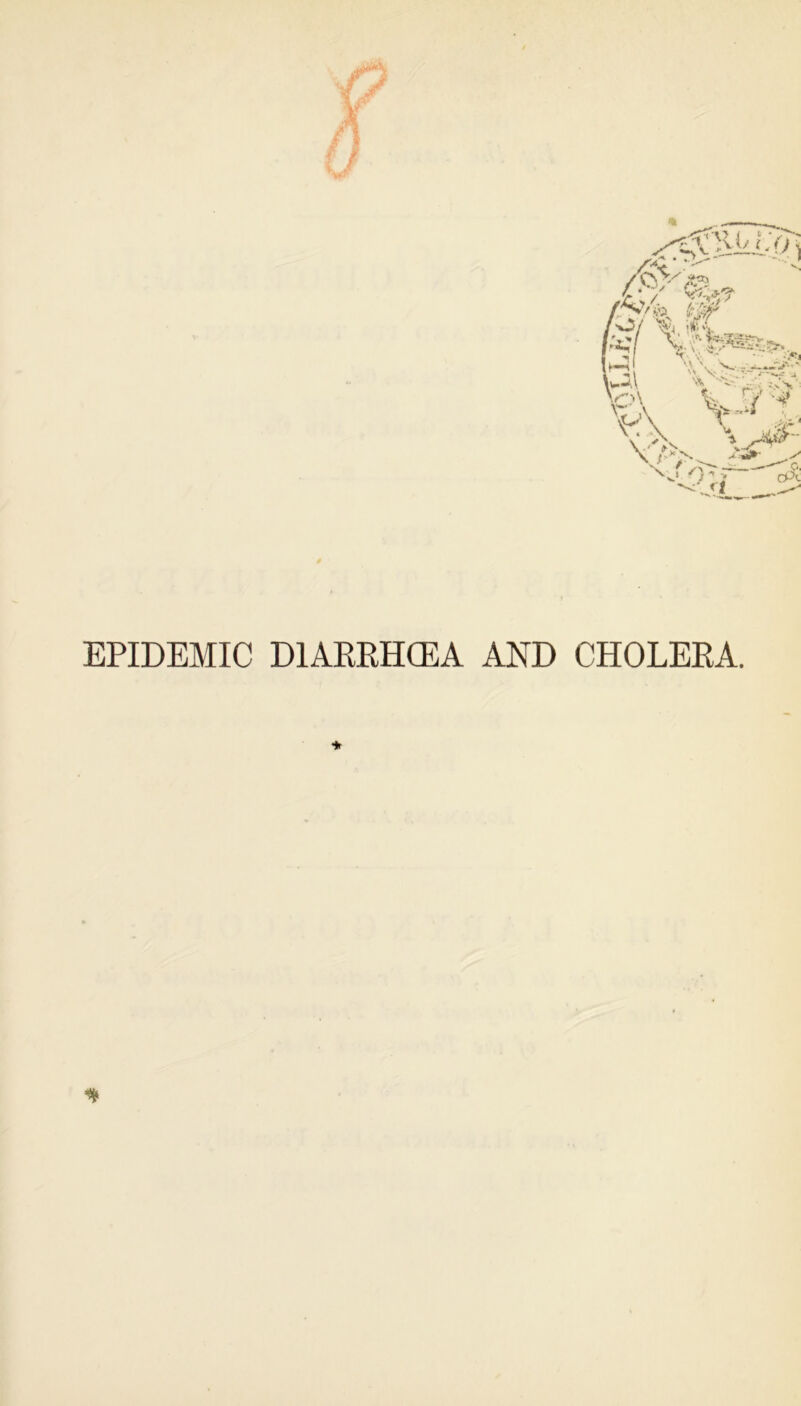 EPIDEMIC D1AERHCEA AND CHOLERA.