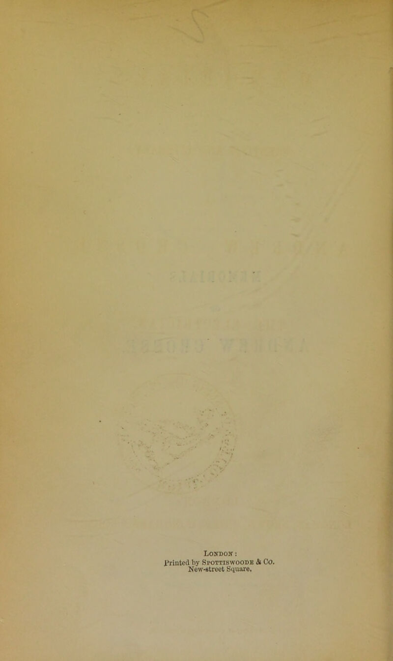 London: Printed by Spottiswoode & Co. New-etreet Square.