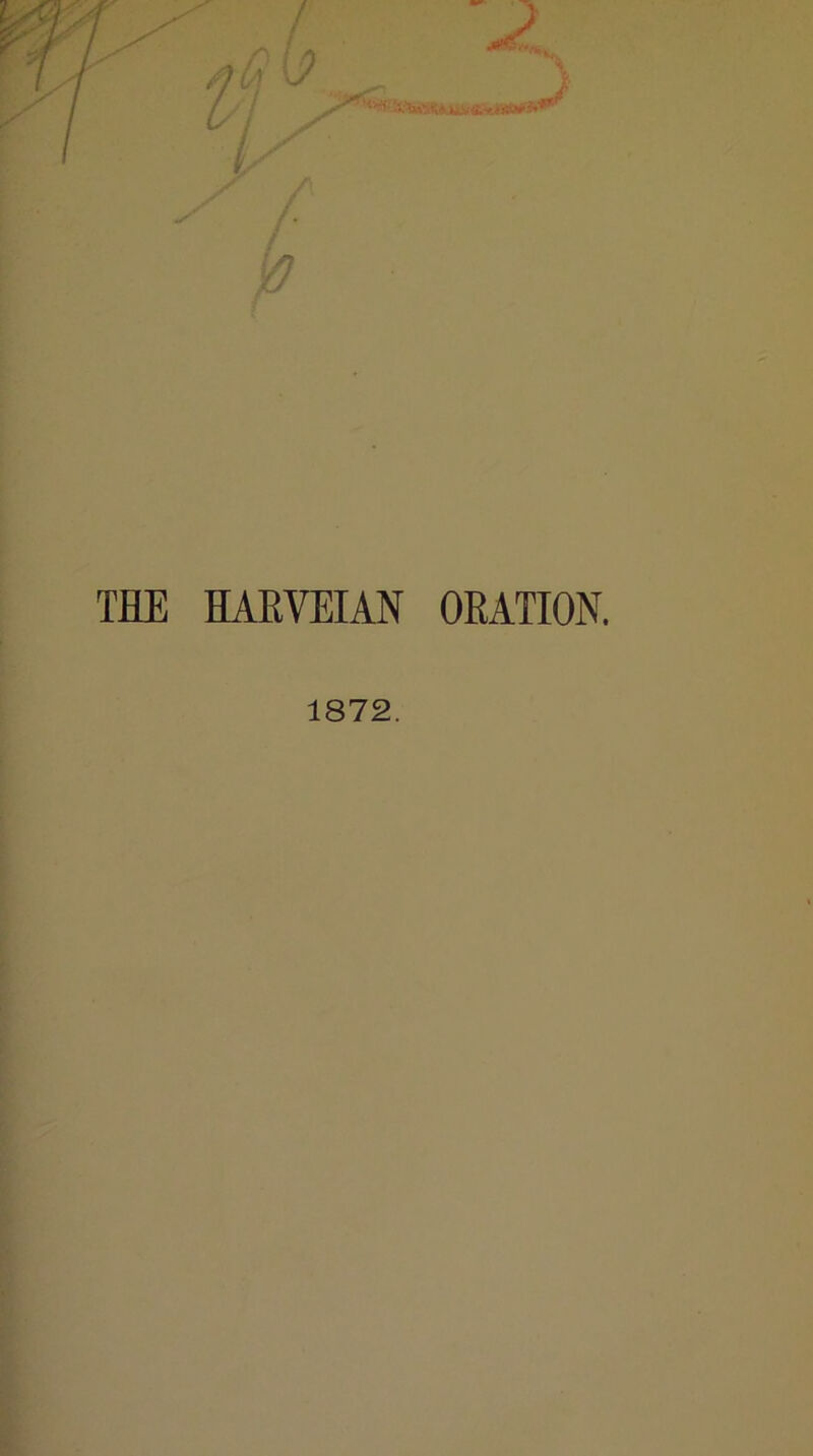 HARVEIAN ORATION. 1872.