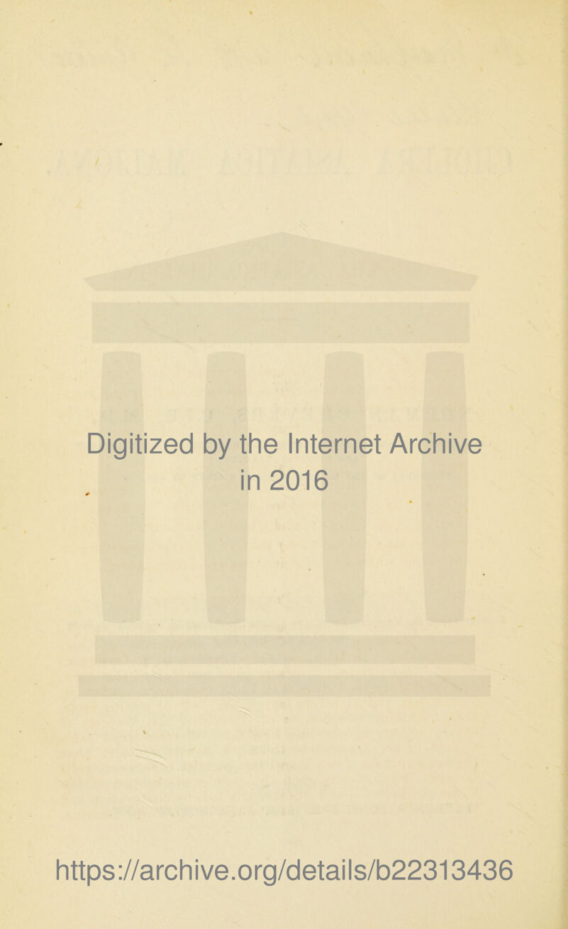 Digitized by the Internet Archive in 2016 https://archive.org/details/b22313436