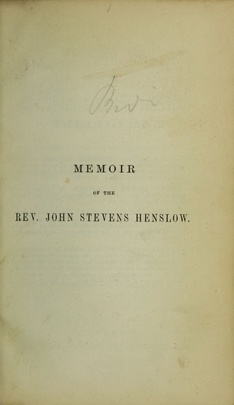 MEMOIE OF THE REV. -JOHN STEVENS HENSLOW.