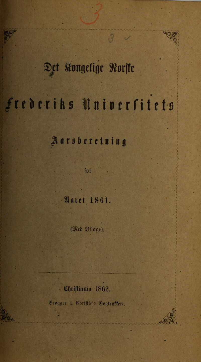 o ‘m SungtltBc 9Jot|ft ! IniDerfittts Jl e r S II f r f t n i n g for 3latct 1861. (SWcb Sikflc). . COriPwfiift 1862. ’-8rt»i^i^cr oc Segtr^fferi.