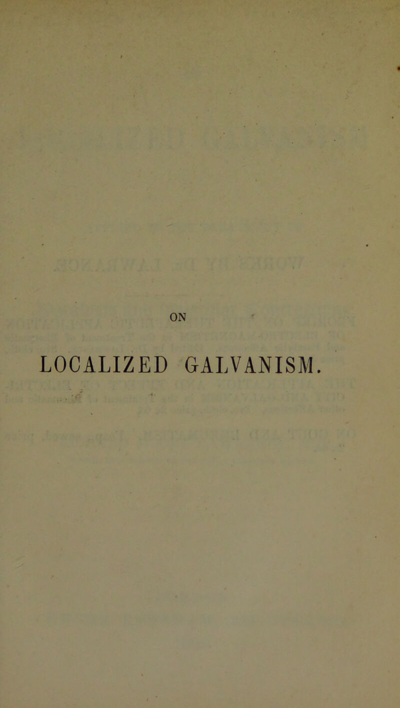 LOCALIZED GALVANISM.