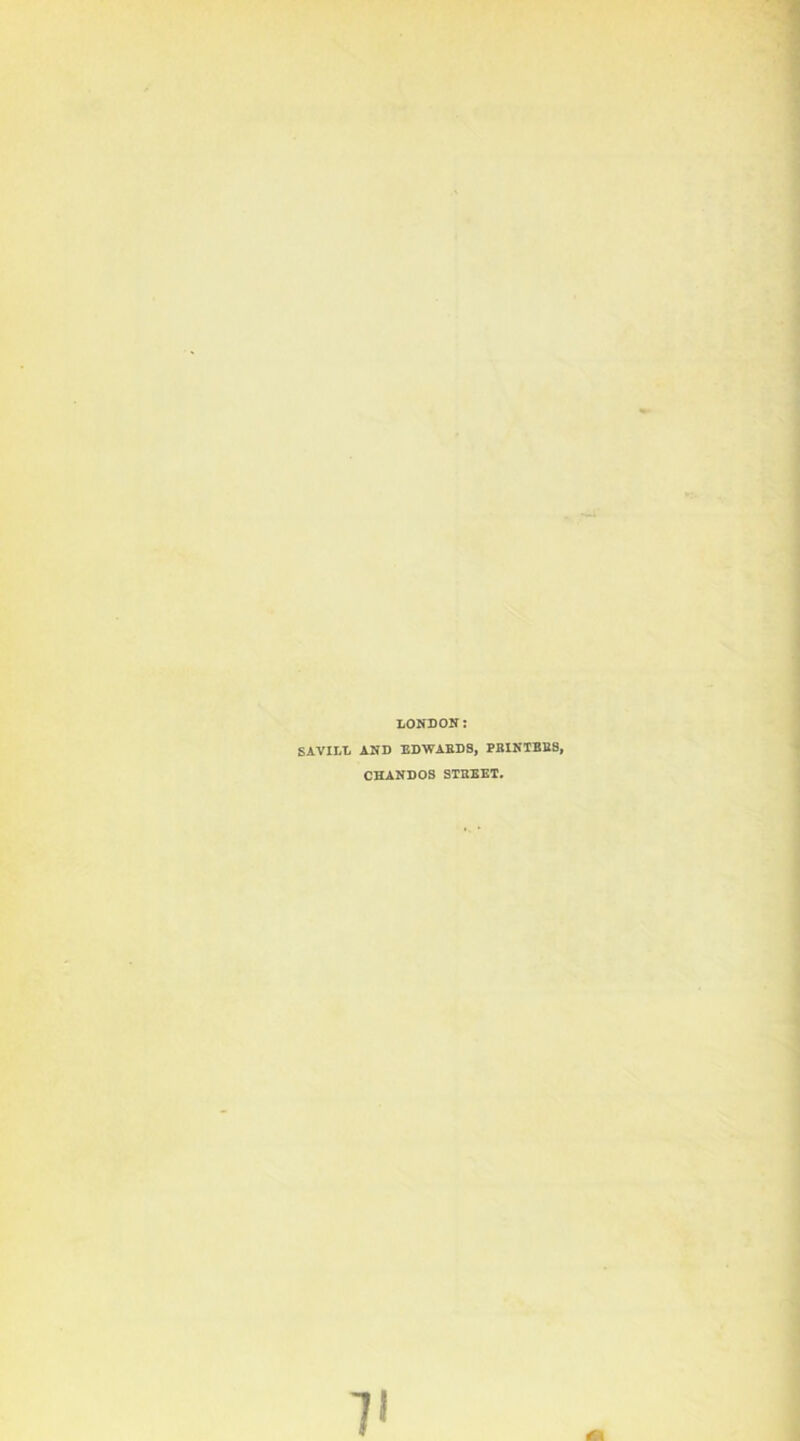 LONDON: SAVILL AND EDWARDS, PRINTERS, CHANDOS STREET.