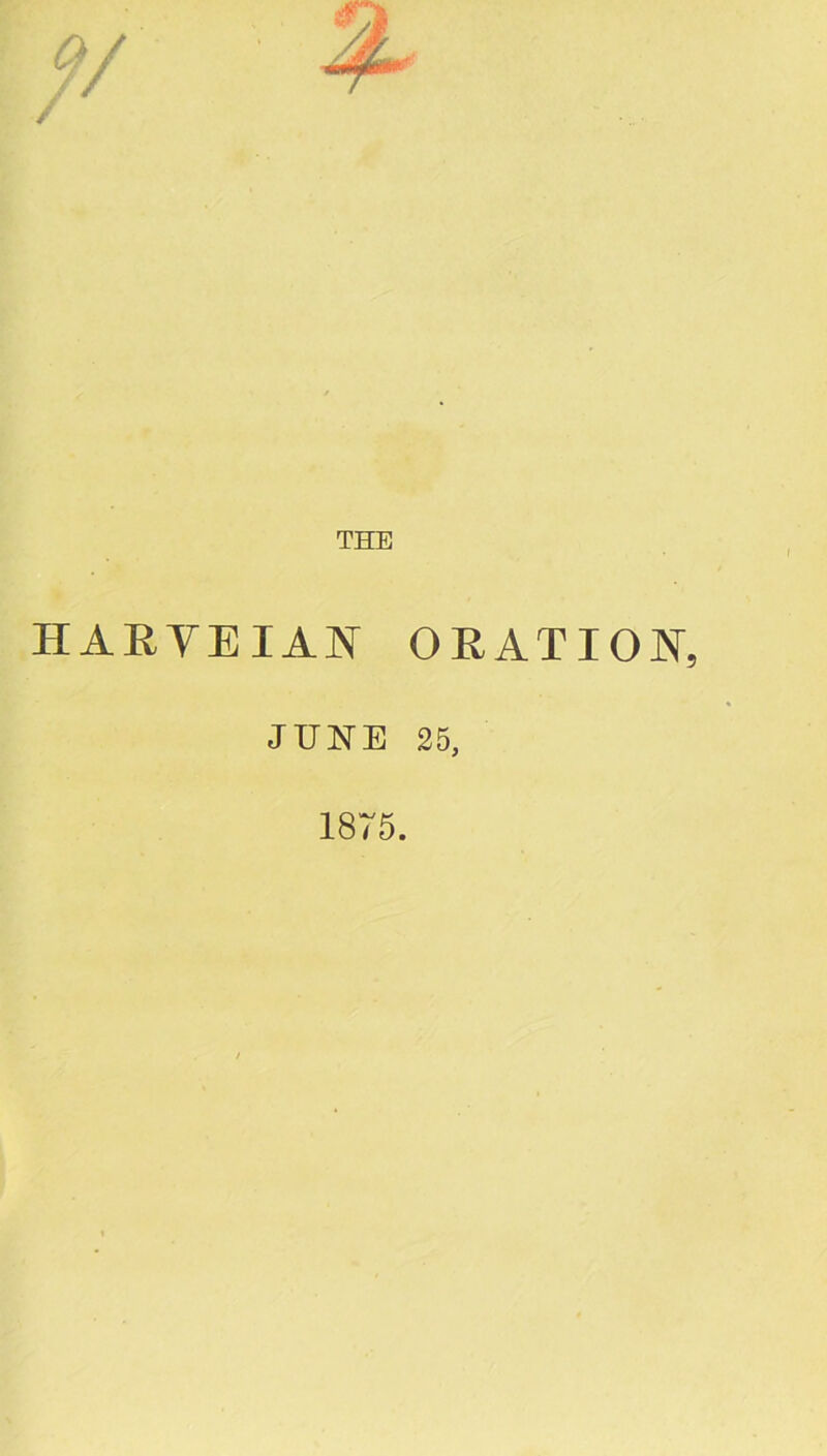 HARVEIAN ORATION JUNE 25,