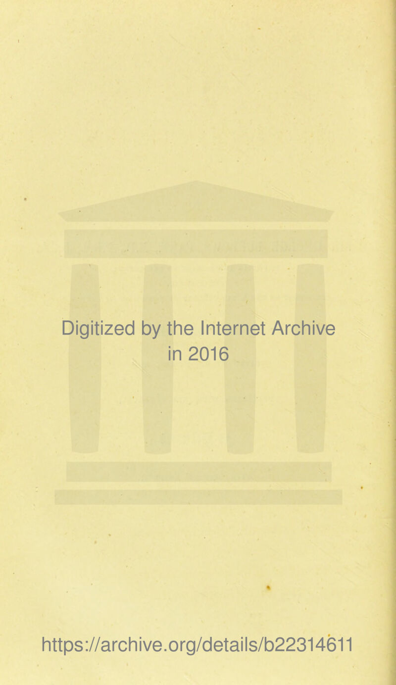 Digitized by the Internet Archive in 2016 https://archive.org/details/b22314611