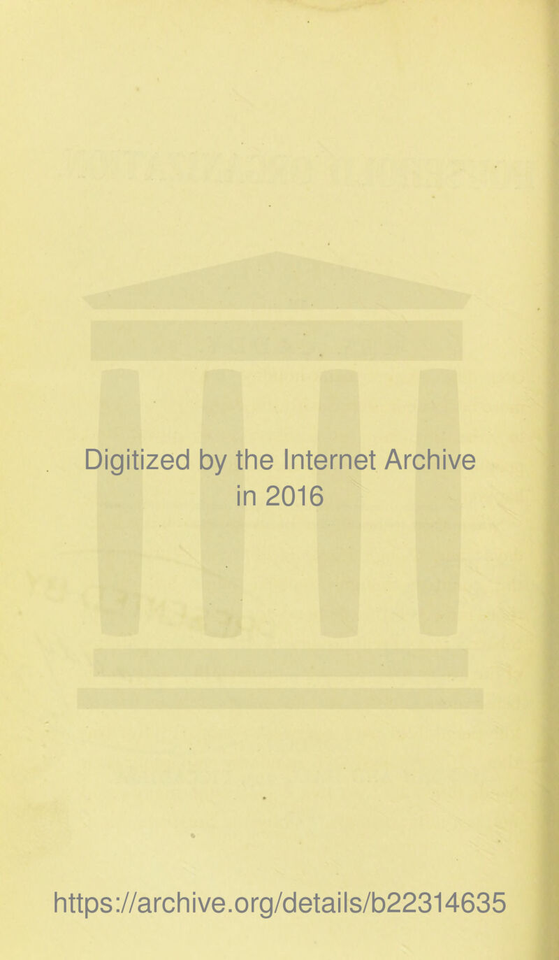Digitized by the Internet Archive in 2016 https ://arch i ve. org/detai Is/b22314635