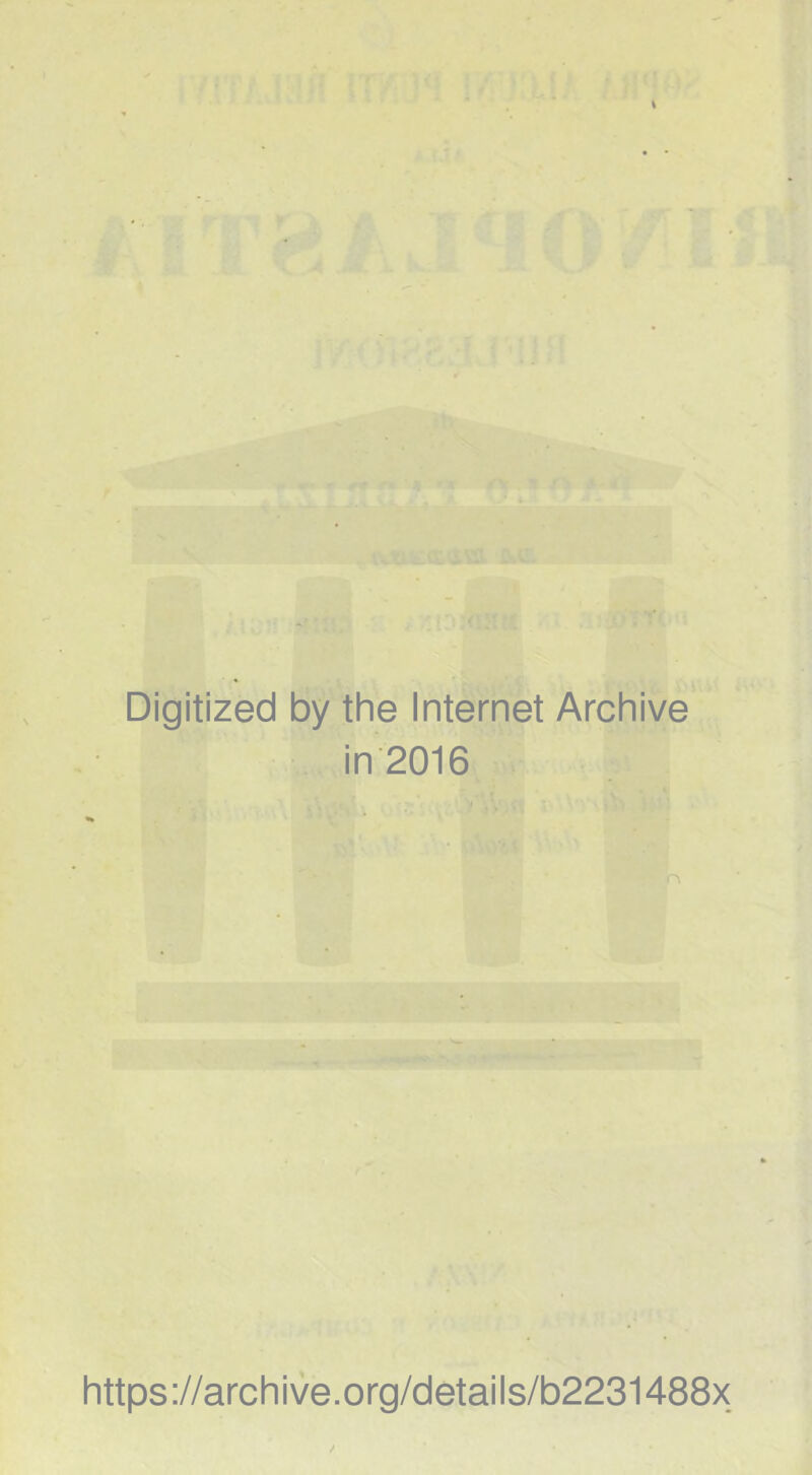 Digitized by thè Internet Archive in 2016 https://archive.org/details/b2231488x