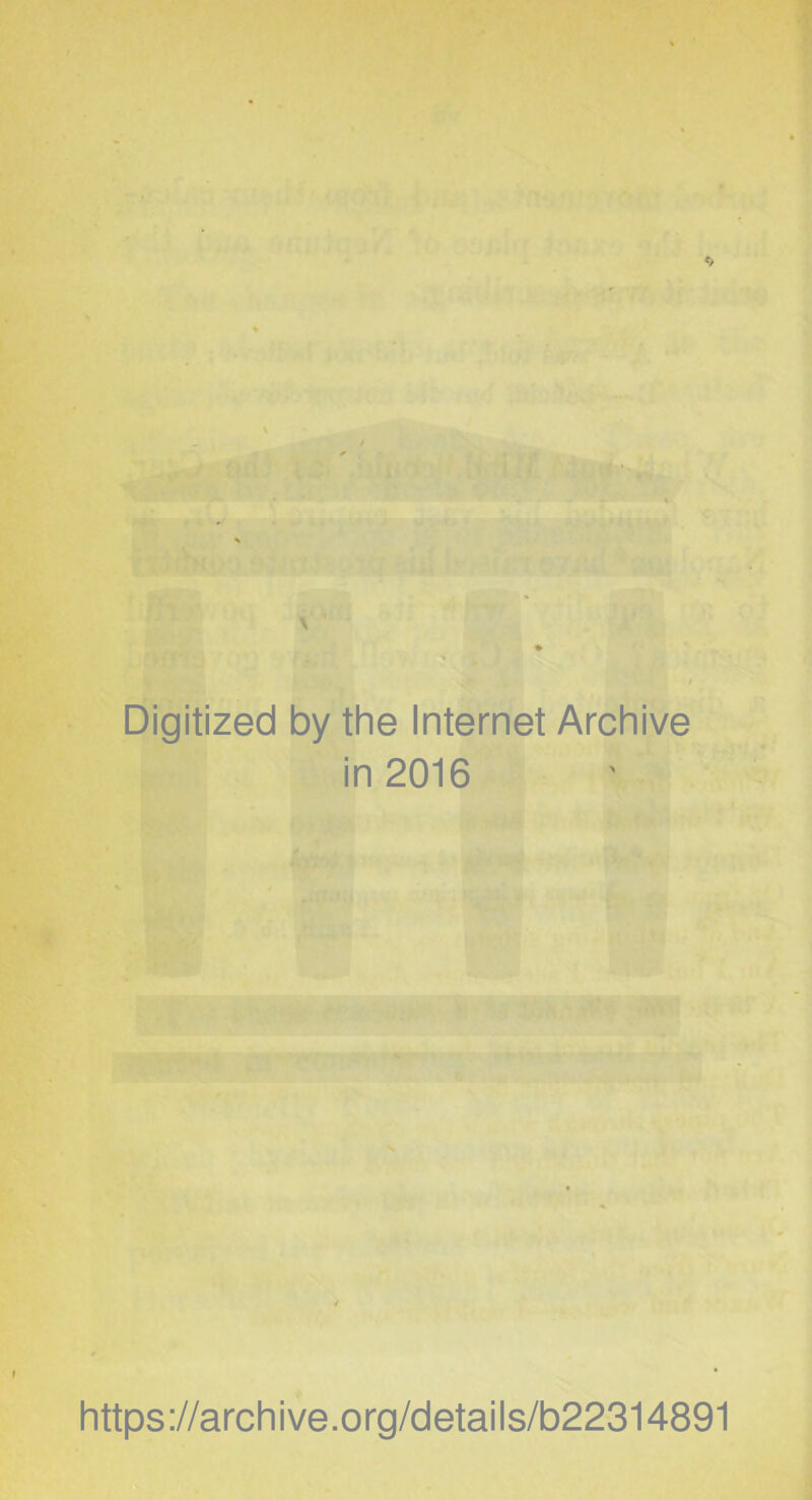 Digitized by the Internet Archive in 2016 https://archive.org/details/b22314891