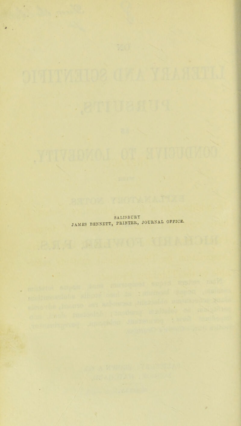 SALISBURY JAMES BENNETT, PRINTER, JOURNAL OFFICE.