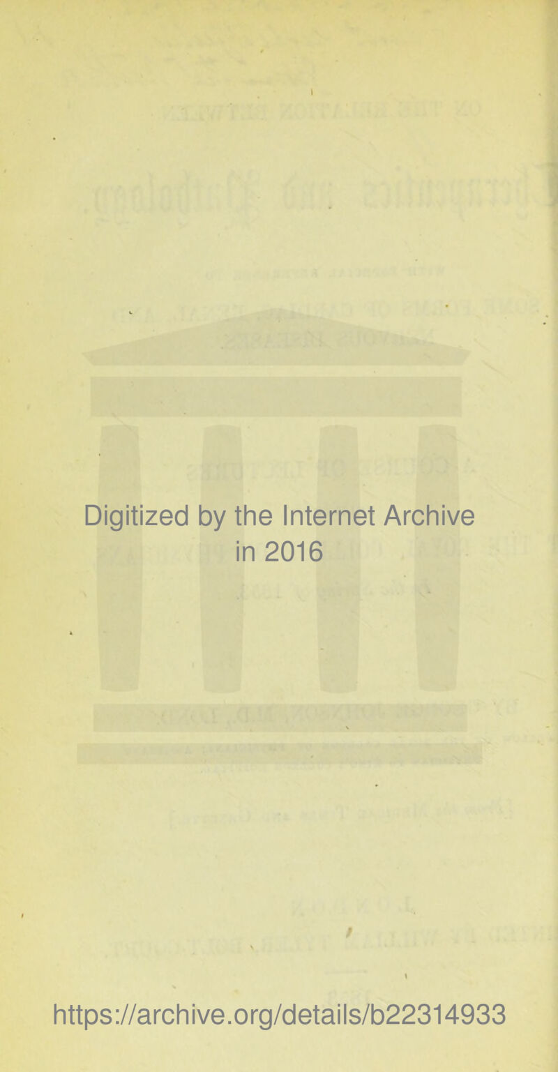 I Digitized by the Internet Archive in 2016 / https://archive.org/details/b22314933