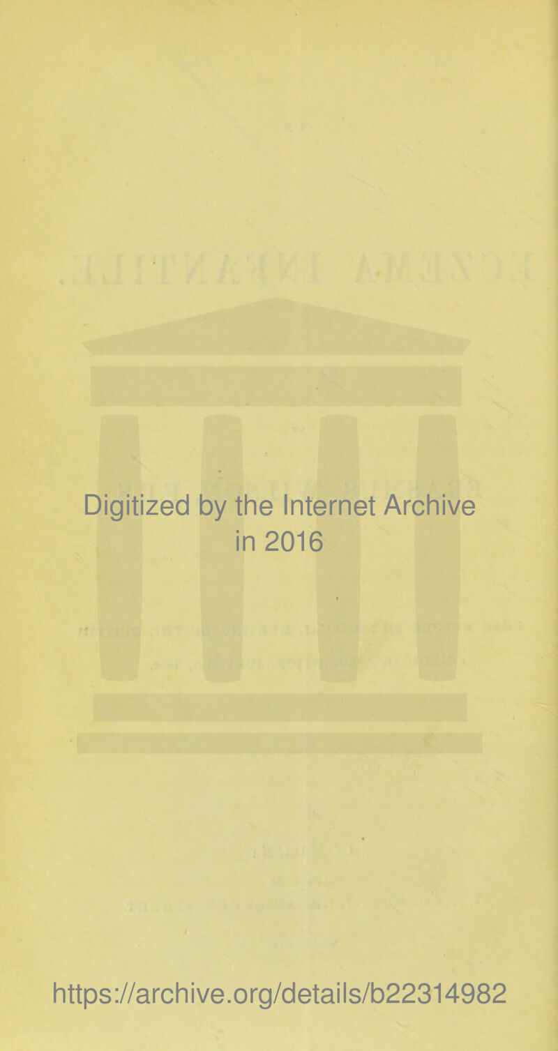 Digitized by the Internet Archive in 2016 https://archive.org/details/b22314982