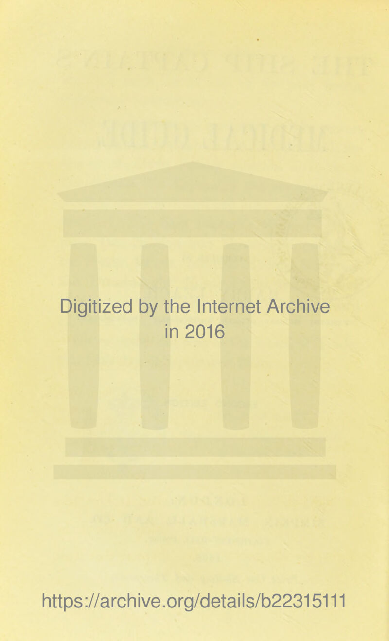 Digitized by the Internet Archive in 2016 https://archive.org/details/b22315111