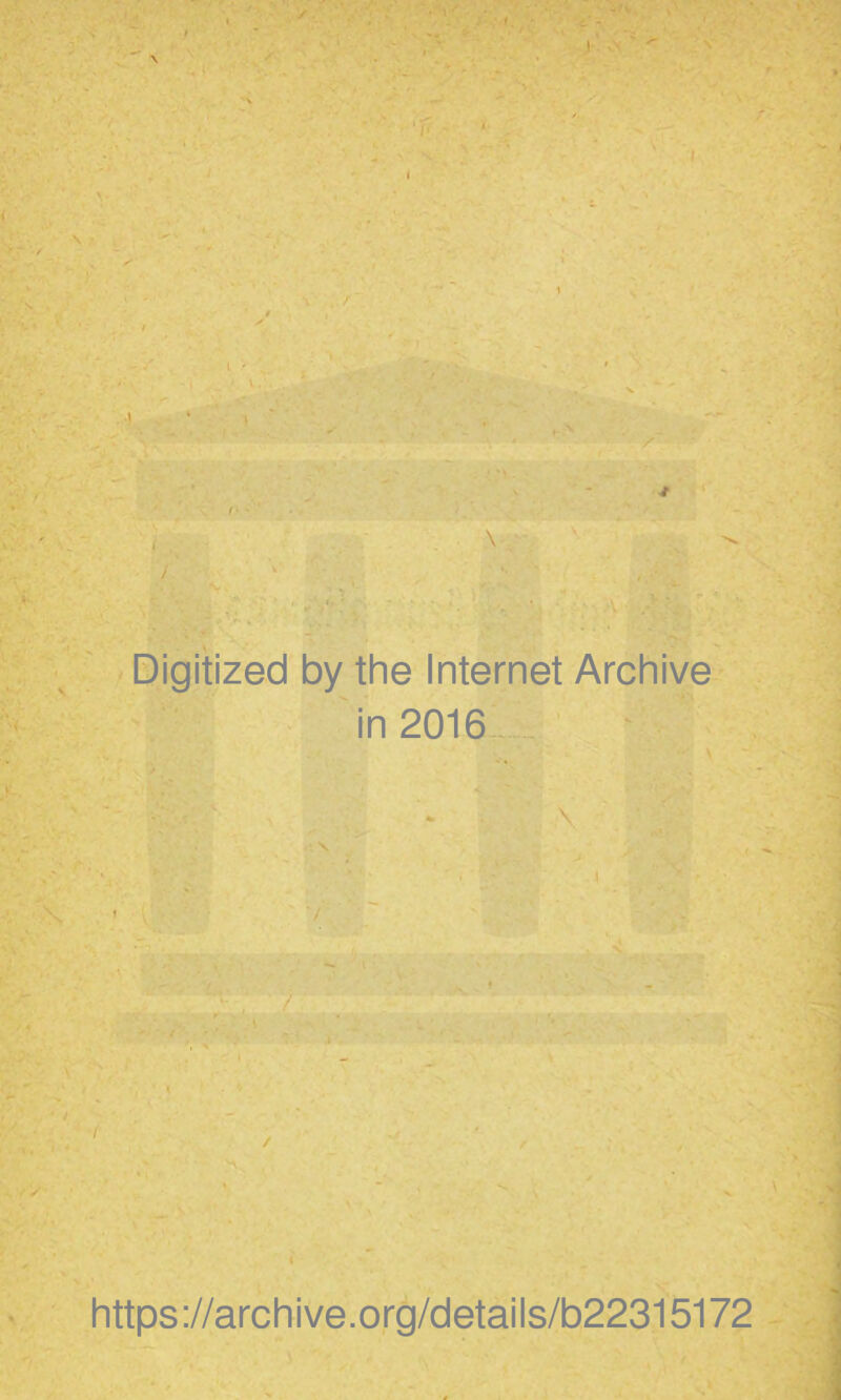 Digitized by the Internet Archive in 2016 / https ://archive.org/details/b22315172