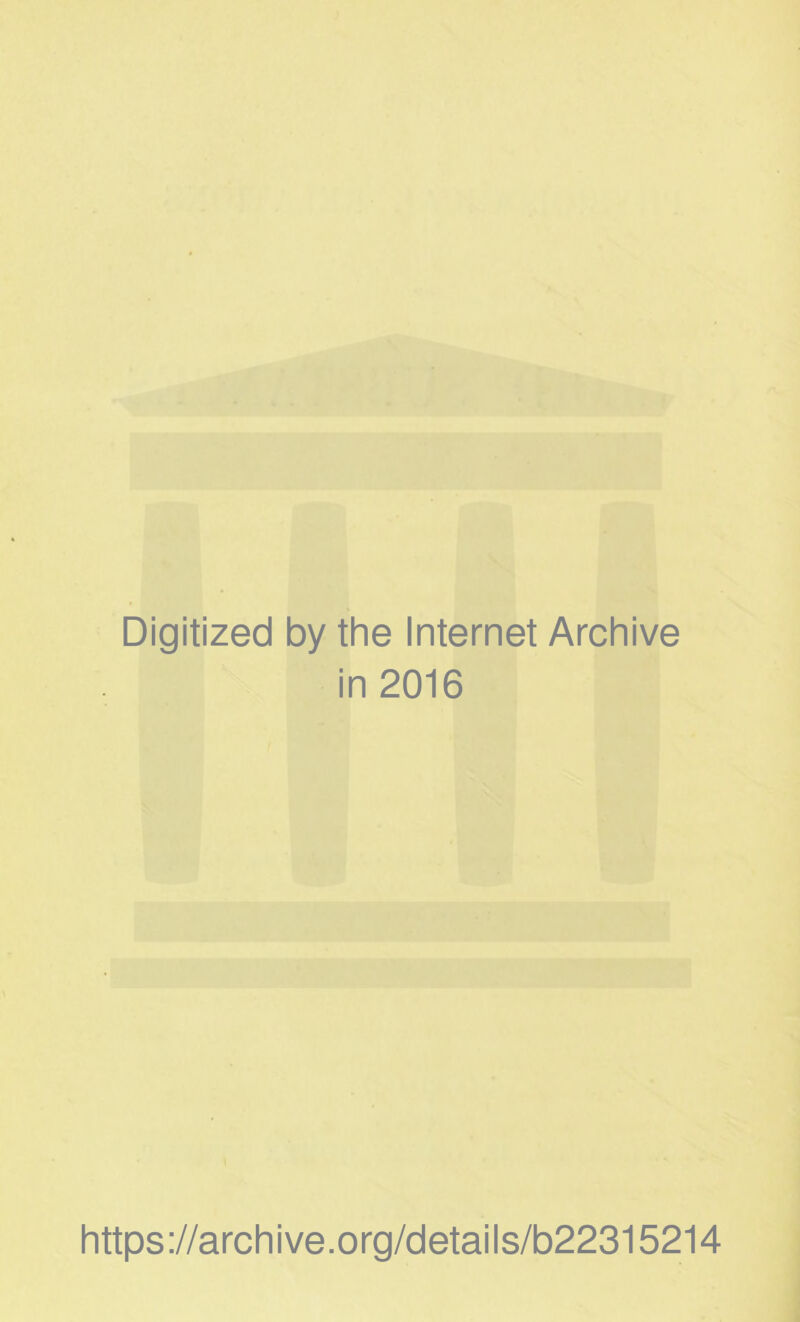 Digitized by the Internet Archive in 2016 https://archive.org/details/b22315214