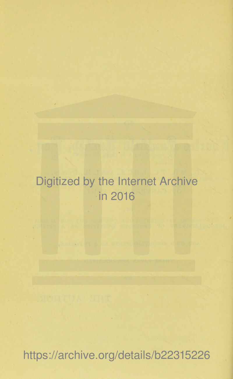 Digitized by the Internet Archive in 2016 https://archive.org/details/b22315226
